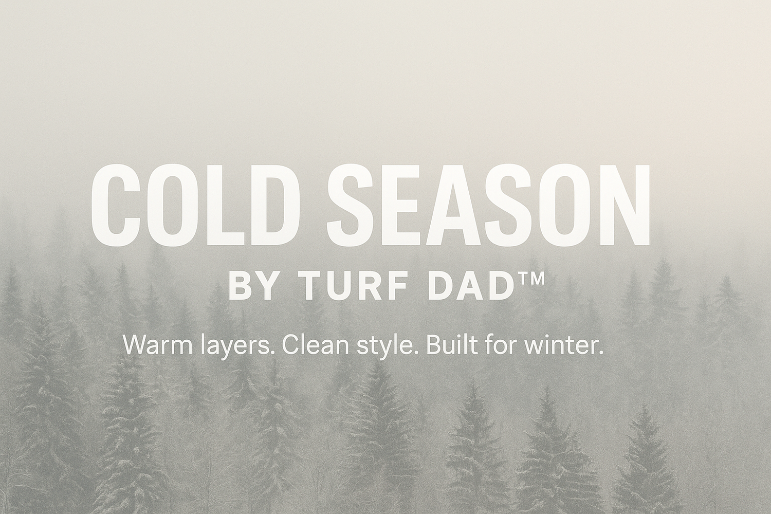 ❄️ TURF DAD — COLD SEASON COLLECTION™ Winter Wear for Everyday Comfort, Outdoors, and Turf Lifestyle